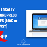 How to locally host WordPress websites Windows or Mac