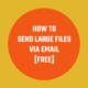 How to send large files more than 1.5 GB via email