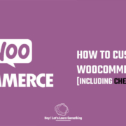 How to customize WooCommerce checkout page