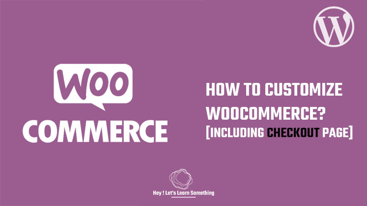 How to customize WooCommerce checkout page