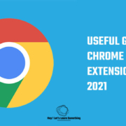 Best and useful Google Chrome extensions 2021