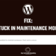 Fix Wordpress stuck in maintenance mode