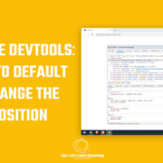 Google Chrome devtools - reset to default and change the dock position | 2021