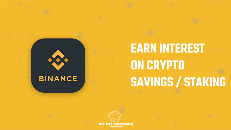 How to earn interest on Cryptocurrency using Binance Exchange savings or staking