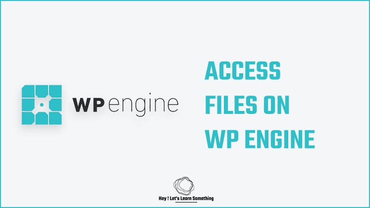 How To Access WordPress Files on WP Engine