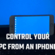 How to control your PC from a phone using Chrome Remote Desktop
