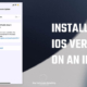 How to install beta iOS version on an iPhone or iPad
