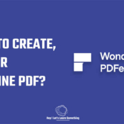 How to Create, Edir or Combile PDF files