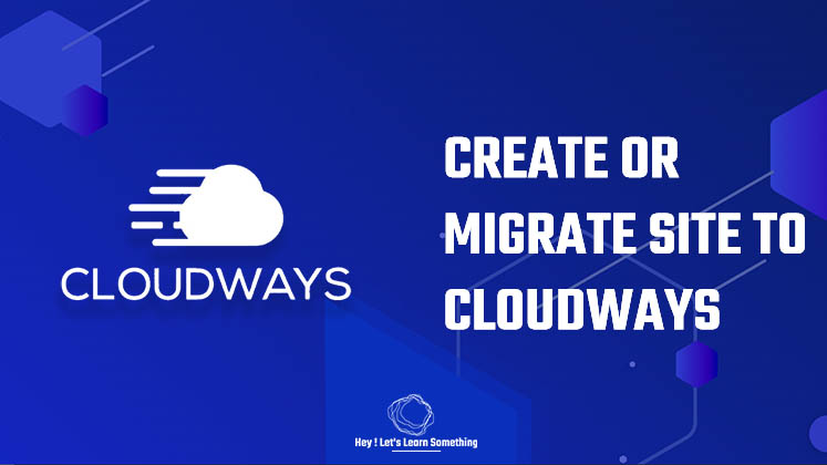 How to create or migrate site to Cloudways