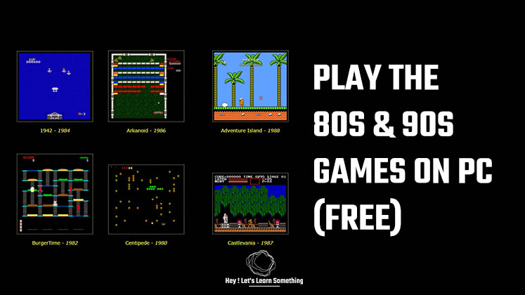 Play the 80s & 90s games on pc (free)