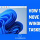 How to Move Windows 11 taskbar