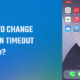 Change screen timeout