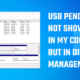 USB Pendrive not showing up in my computer but in Disk Management