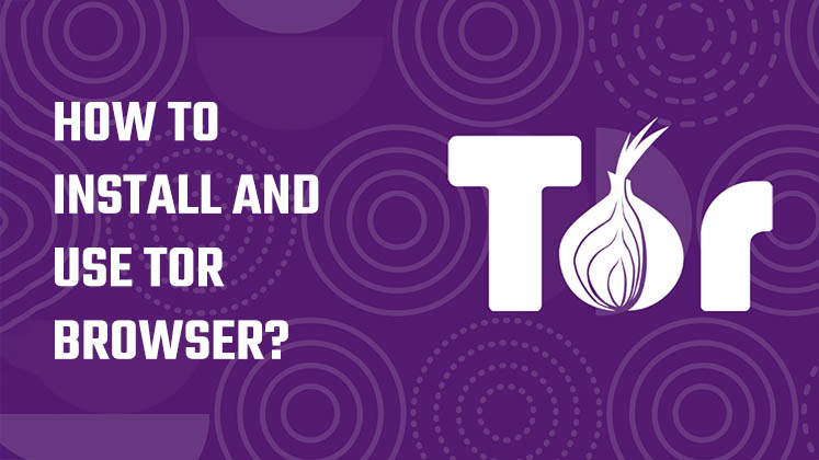 How to install and use TOR Browser