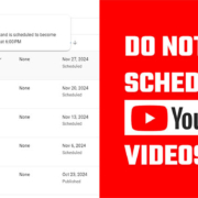 Do not Schedule YouTube Videos