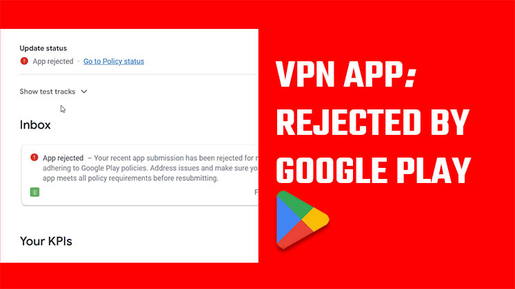 VPN App Rejected by Google Play Store