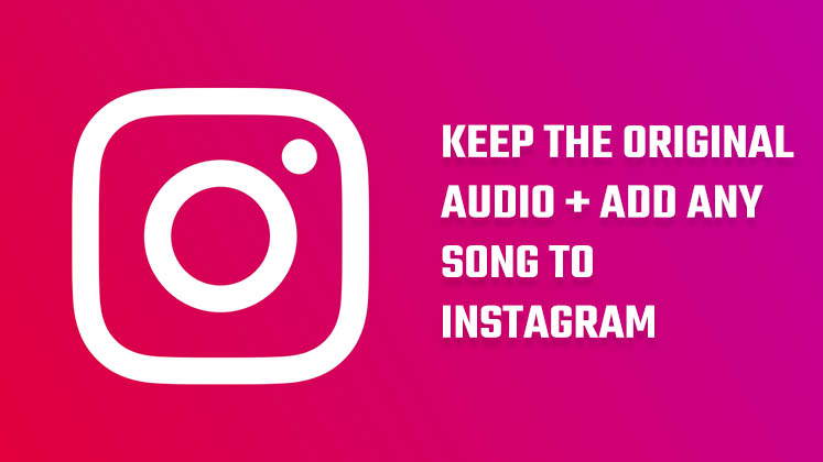 keep original audio add any song to Instagram reels