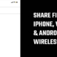Share Files Between iPhone, Windows PC, and Android Wirelessly